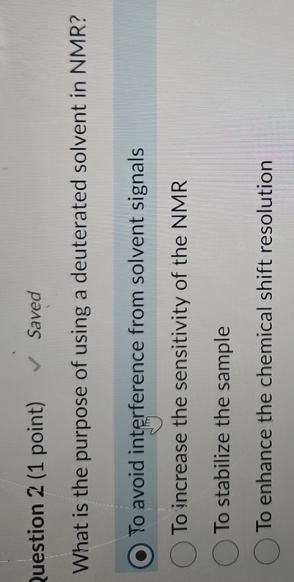 2uestion 2 (1 point) Saved What is the purpose of using a deuterated ...