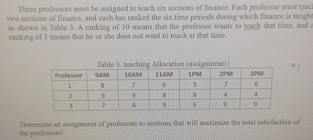 Professor Must Three professors must be assigned to teach six sections of finance ...