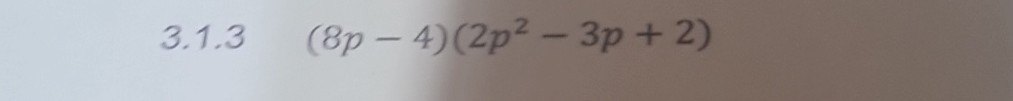 3.1.3 (8 p-4)(2 p^2-3 p+2)