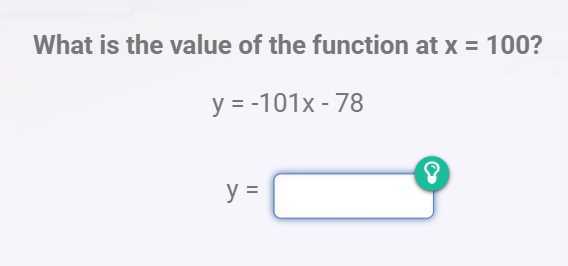What is the value of the function at x=100 ?

    y=-101 x-78


    y=
