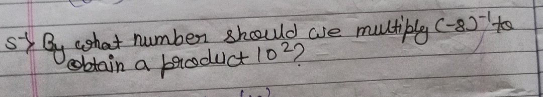 s-) By what number should we multiply (-8)^-1 to obtain a product 10^2 ?