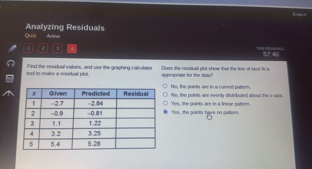 English Analyzing Residuals Quiz Active 1 2 3 4 TIMEREMAMING 57:40 Find ...