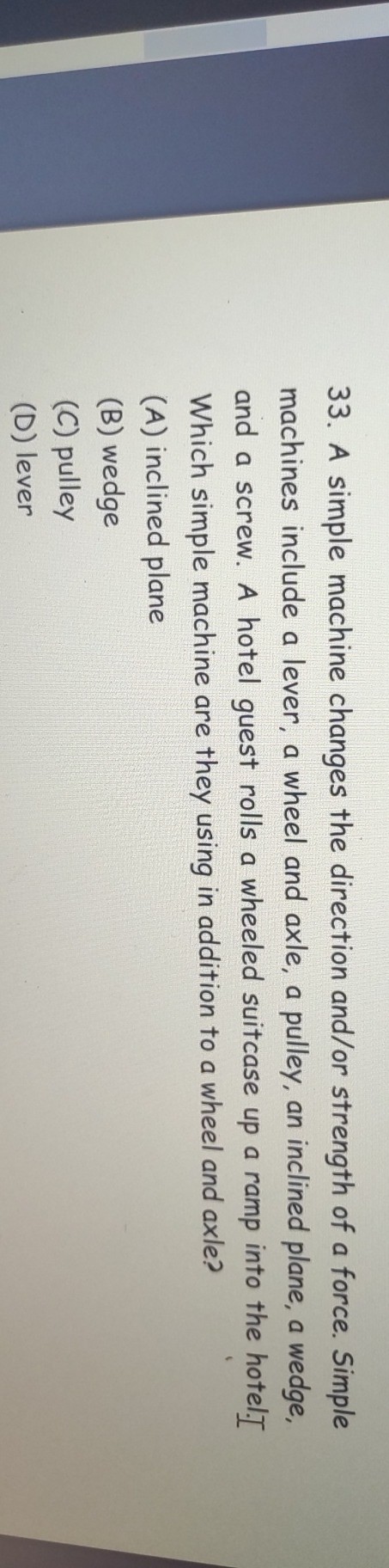 33 a simple machine changes the direction andor strength of a force ...
