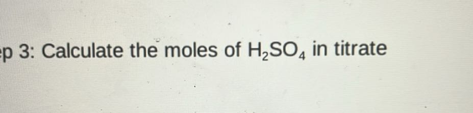 p 3: Calculate the moles of H2SO4 in titrate