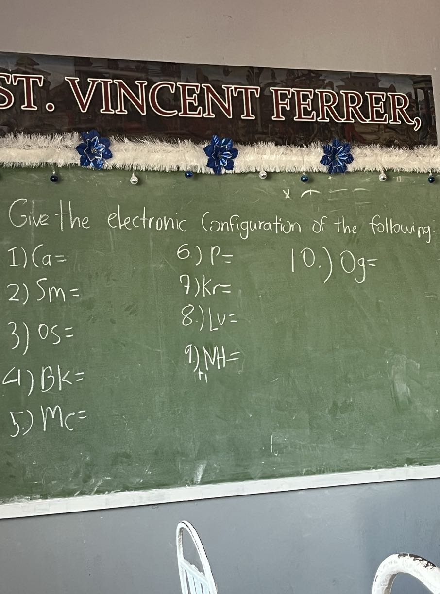 ST: VINCENT RERREM

Give the electronic (onfiguration of the following
1) C a=
6.) P=
10.) Og=
2) S m=
7) k r=
3) 05=
8.) L v=
4) B K=
9) N1+1=
5.) M c=