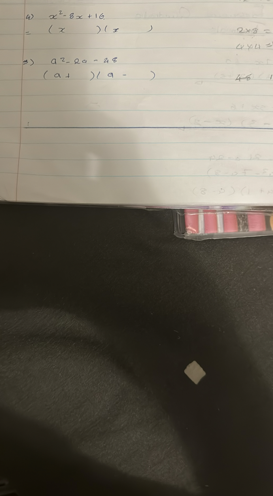 4) x^2-8 x+16.

    =(x)(π)


2 × 8=

    4 × a=

3) a^2-2 a-48

    (a+)(a-)
