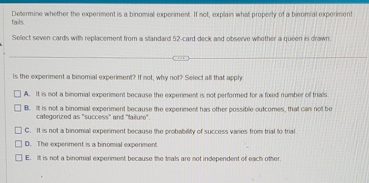 Determine whether the experiment is a binomial experiment. If not ...