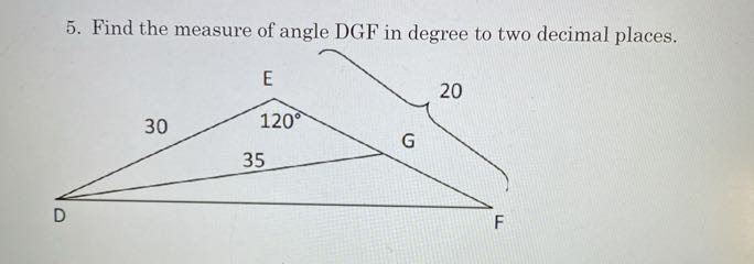 5. Find the measure of angle DGF in degree to two decimal places.