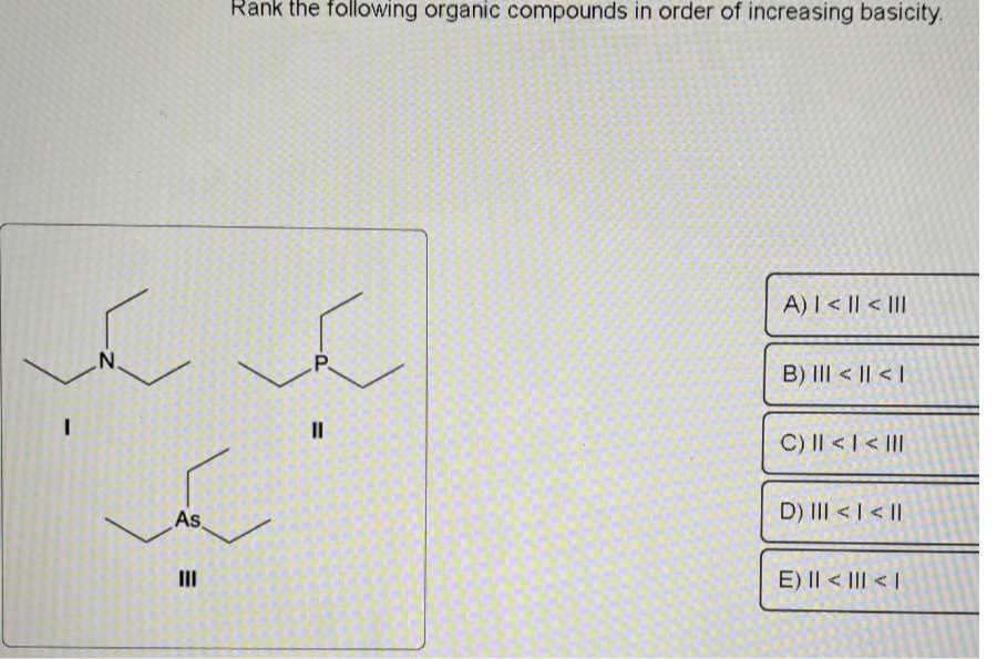 rank the following organic compounds in order of increasing basicity i ...