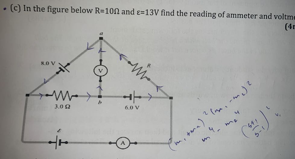 (c) In the figure below R=10 Ω and ε=13  V find the reading of ammeter and voltm
(4)