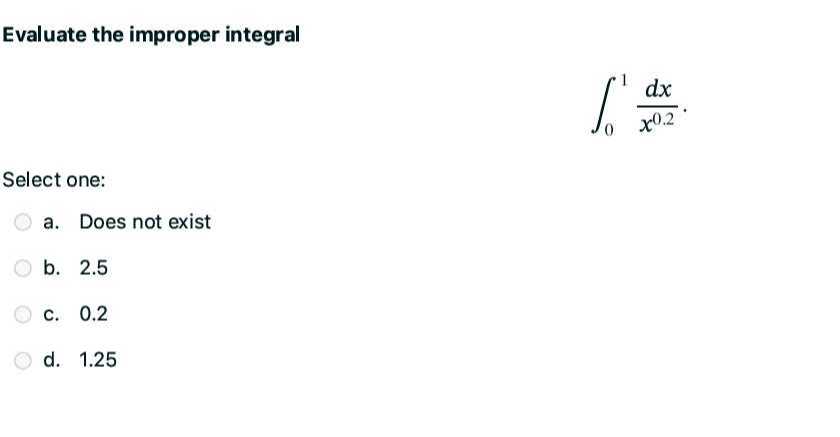 Not Intrical evaluate the improper integral int01 fracd xx02 select one a does not ...