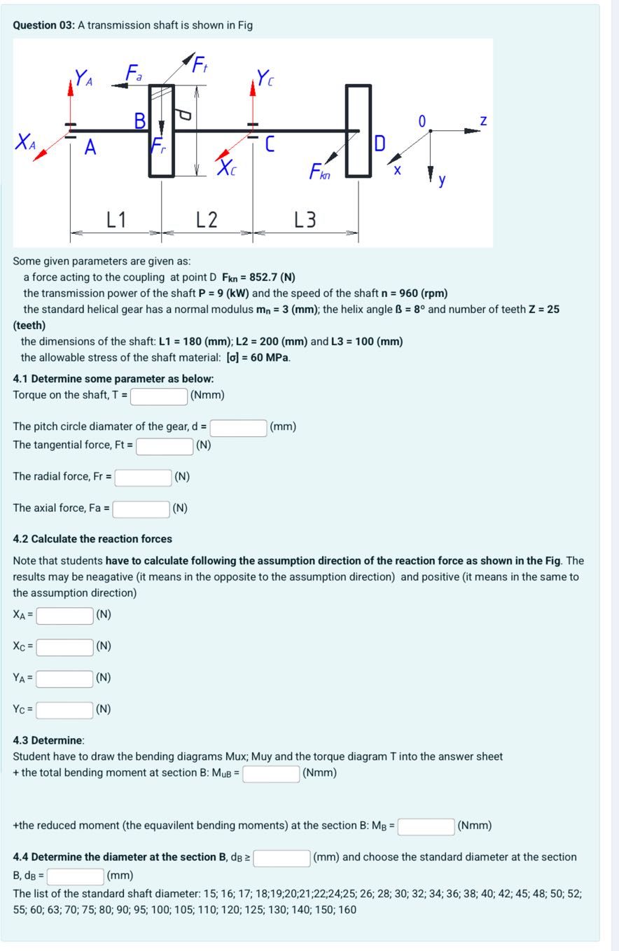 Question 03: A transmission shaft is shown in Fig Some given parameters ...