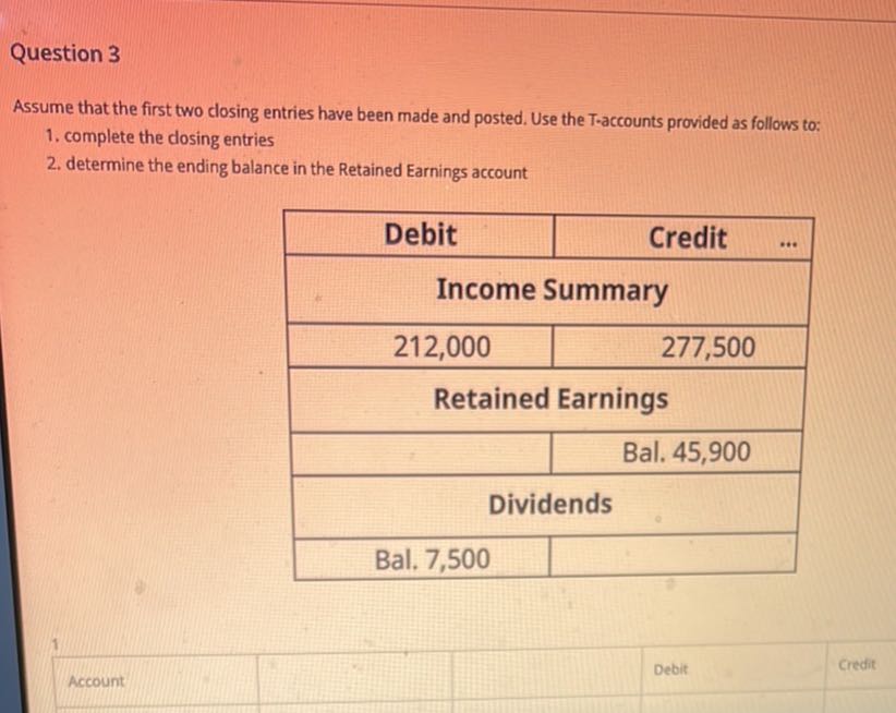 Question 3 Assume that the first two closing entries have been made and ...