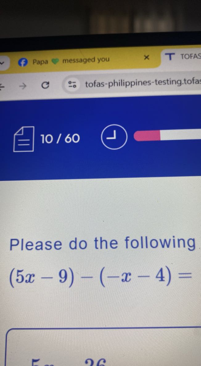 f Pap
messaged you
[ TOFAS
C
tofas-philippines-testing.tofas
10 / 60

Please do the following

    (5 x-9)-(-x-4)=
