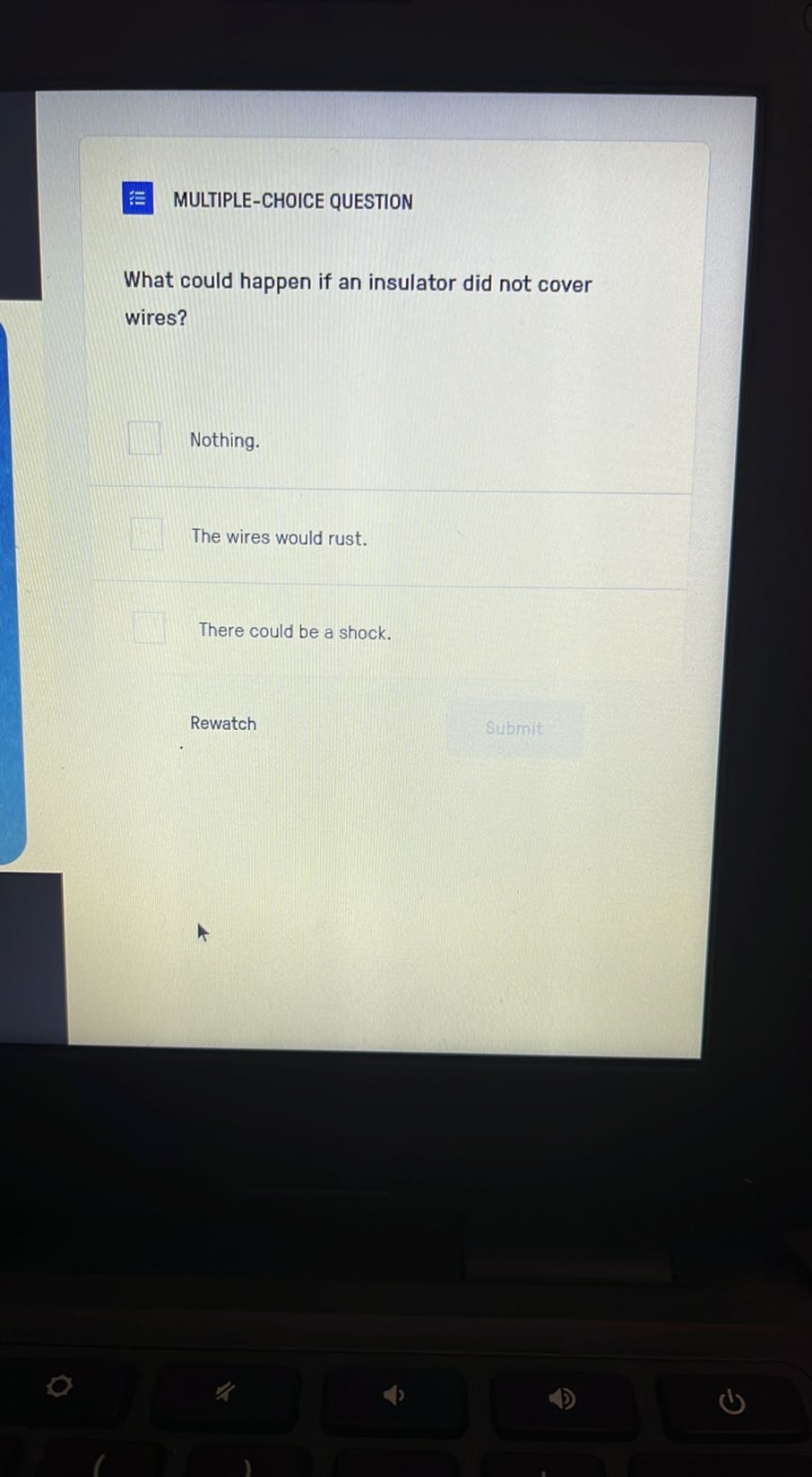 MULTIPLE-CHOICE QUESTION What could happen if an insulator did not