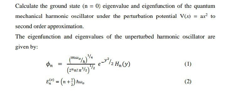 Calculate the ground state (n=0) eigenvalue and eigenfunction of the ...