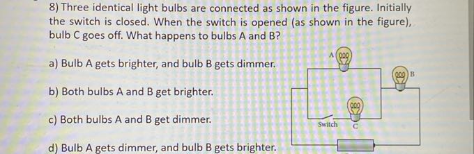 8) Three identical light bulbs are connected as shown in the figure ...
