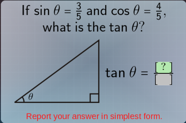 SOLVED: If sinθ=(3)/(5) and cosθ=(4)/(5), what is the tanθ ? Report ...