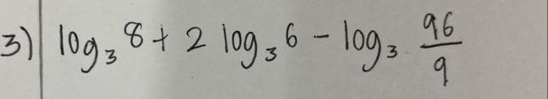 3) log3 8+2 log3 6-log3(96)/(9)