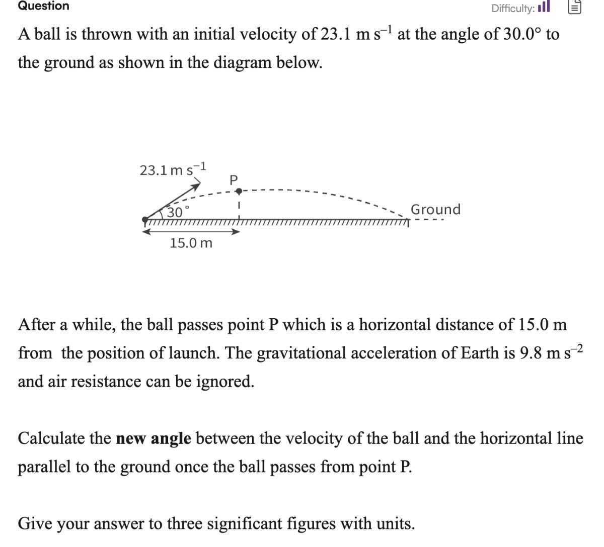 Question Difficulty: ?ll A ball is thrown with an initial velocity of ...