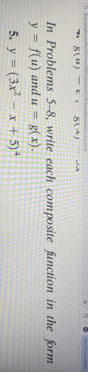 In Problems 5-8, write each composite function in the form y=f(u) and u=g(x).
5. y=(3 x^2-x+5)^4