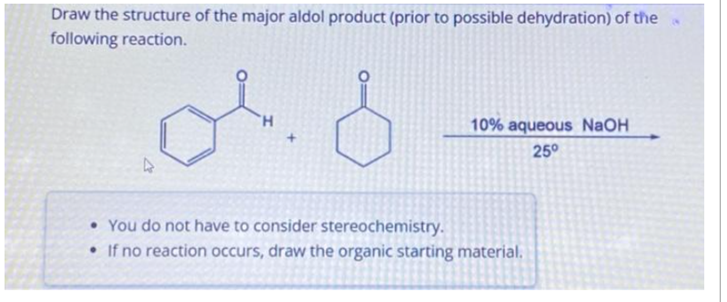 Draw the structure of the major aldol product (prior to possible ...