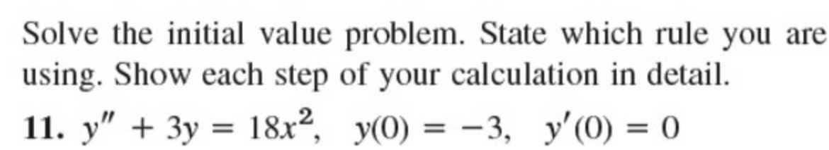 Solve the initial value problem. State which rule you are using. Show ...