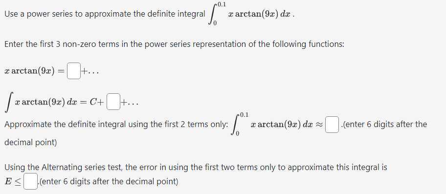 Use a power series to approximate the definite integral ∫0^0.1 x arctan ...