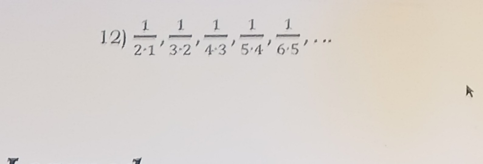 12) (1)/(2 · 1), (1)/(3 · 2), (1)/(4 · 3), (1)/(5 · 4), (1)/(6 · 5), …