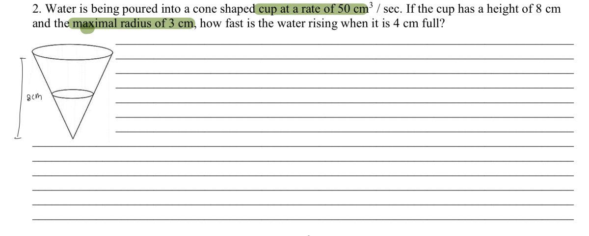 2. Water is being poured into a cone shaped cup at a rate of 50 cm^3 ...