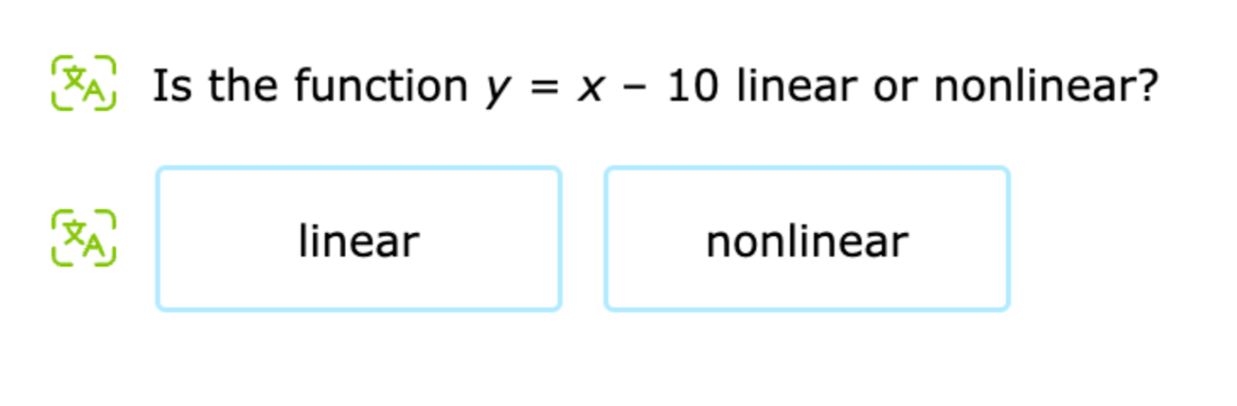 [?) Is the function y=x-10 linear or nonlinear?
linear
nonlinear