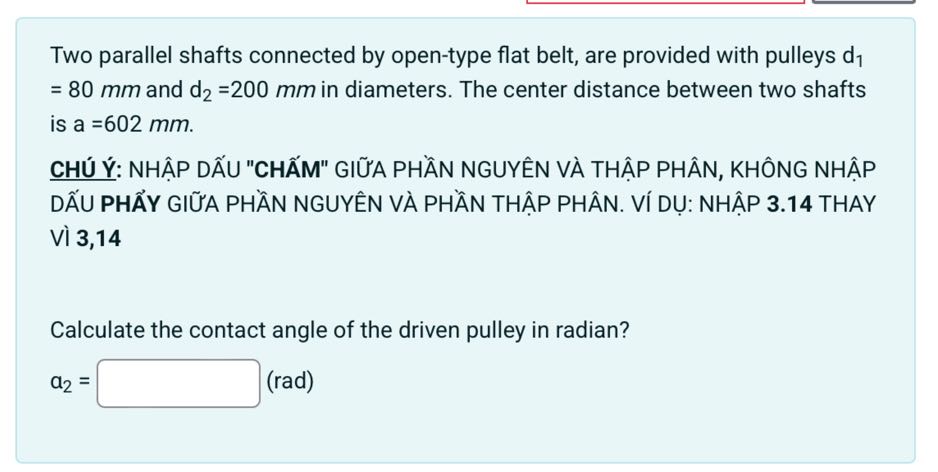 Two parallel shafts connected by open-type flat belt, are provided with ...