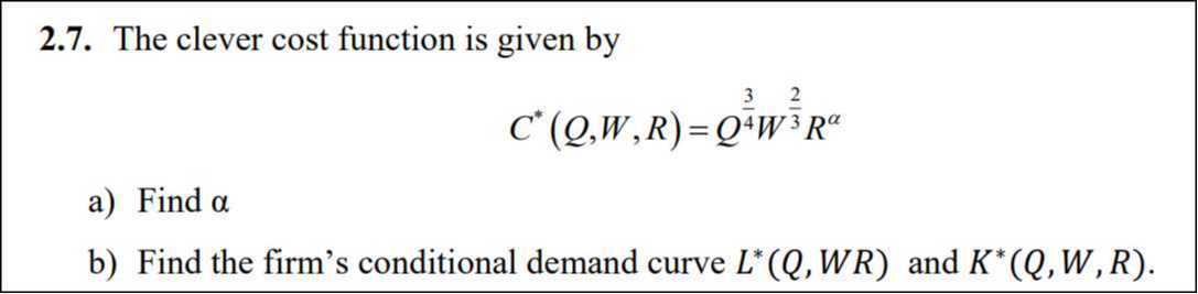 2.7. The clever cost function is given by C^*(Q, W, R)=Q^(3)/(4) W^(2 ...