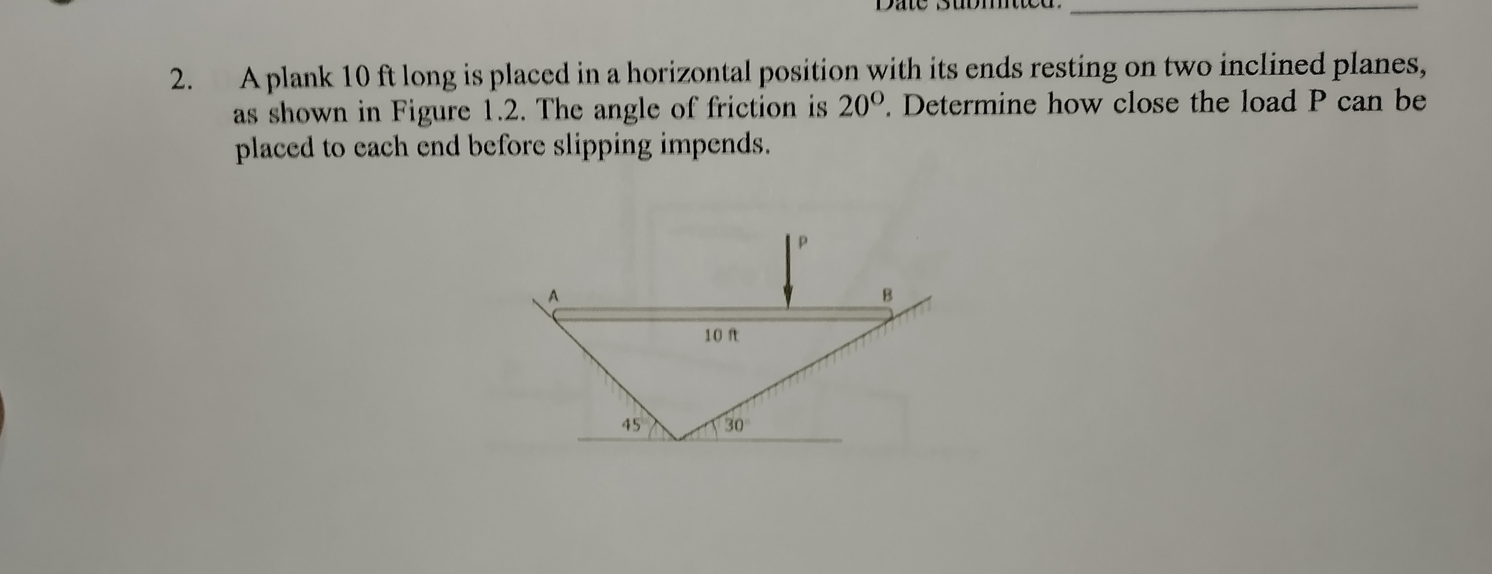 [GET ANSWER] 2. A plank 10 ft long is placed in a horizontal position ...