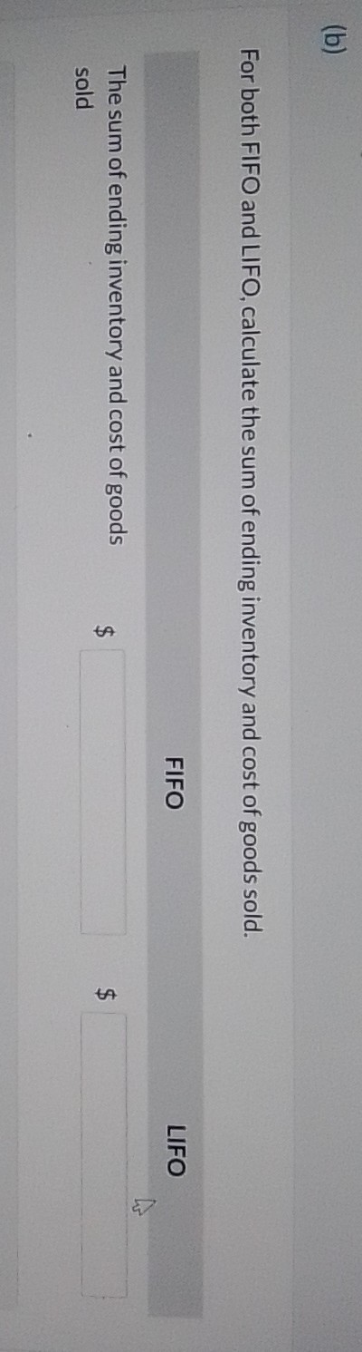 (b) For both FIFO and LIFO, calculate the sum of ending inventory and ...