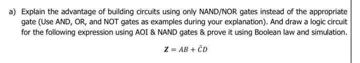 a) Explain the advantage of building circuits using only NAND/NOR gates ...