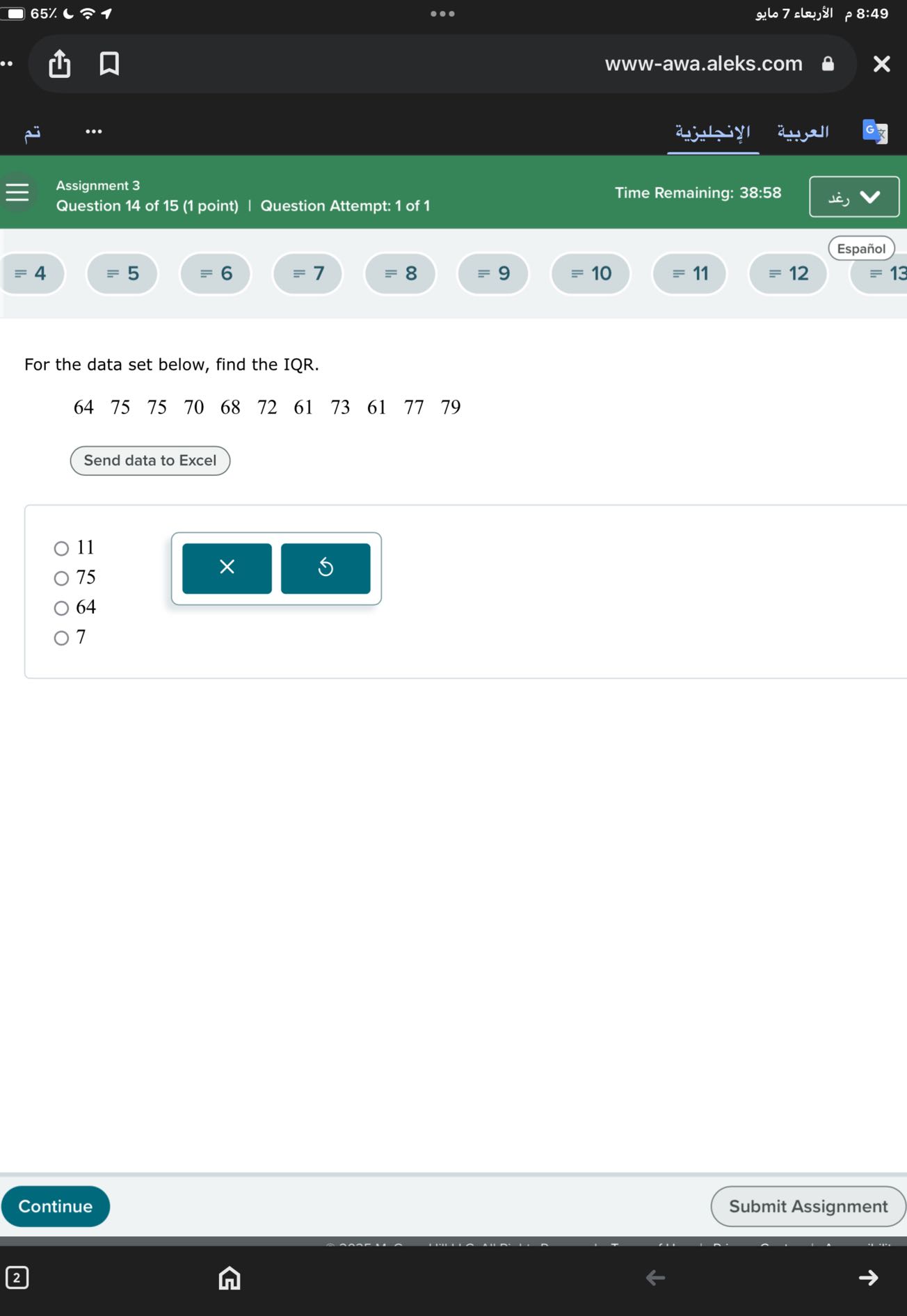 For the data set below, find the IQR.

64 75 75 70 68 72 61 73 61 77 79

11
75
64
7