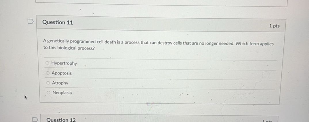 Question 11 1 pts A genetically programmed cell death is a process that ...