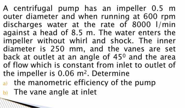 a centrifugal pump has an impeller 05 m outer diameter and when running ...