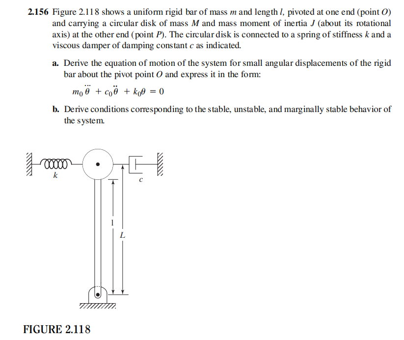2.156 Figure 2.118 shows a uniform rigid bar of mass m and length l ...
