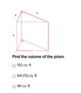 Find the volume of the prism.
192 cu . ft.
64 y (13) cu. ft.
96 cu . ft