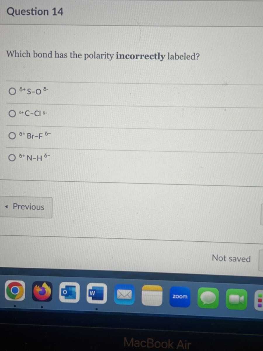 Question 14 Which Bond Has The Polarity Incorrectly Labeled δs Oδ 5c Cl δbr Fδ δn 9050