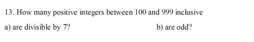 13 How Many Positive Integers Between 100 And 999 Inclusive A Are 