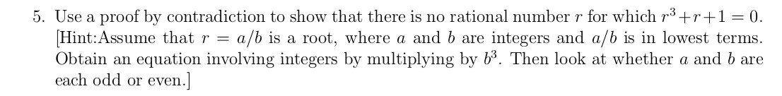 5. Use a proof by contradiction to show that there is no...