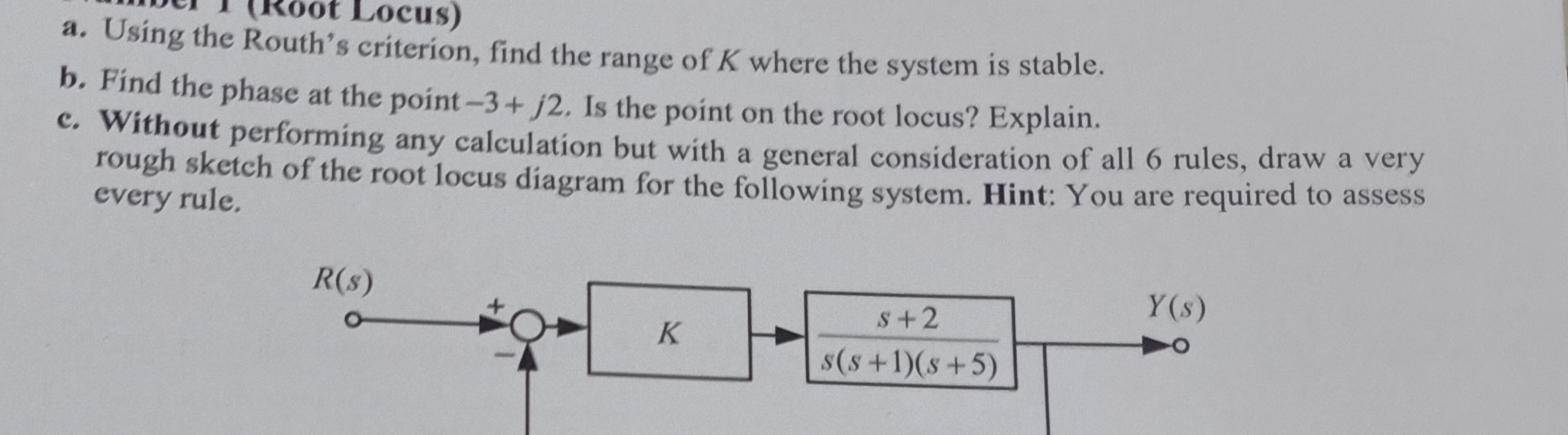 (koot Locus) a. Using the Routh's criterion, find the range of K where ...