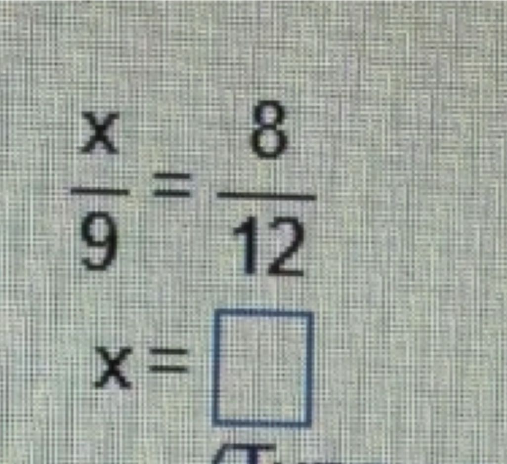 (x)/(9)=(8)/(12)
     x=□