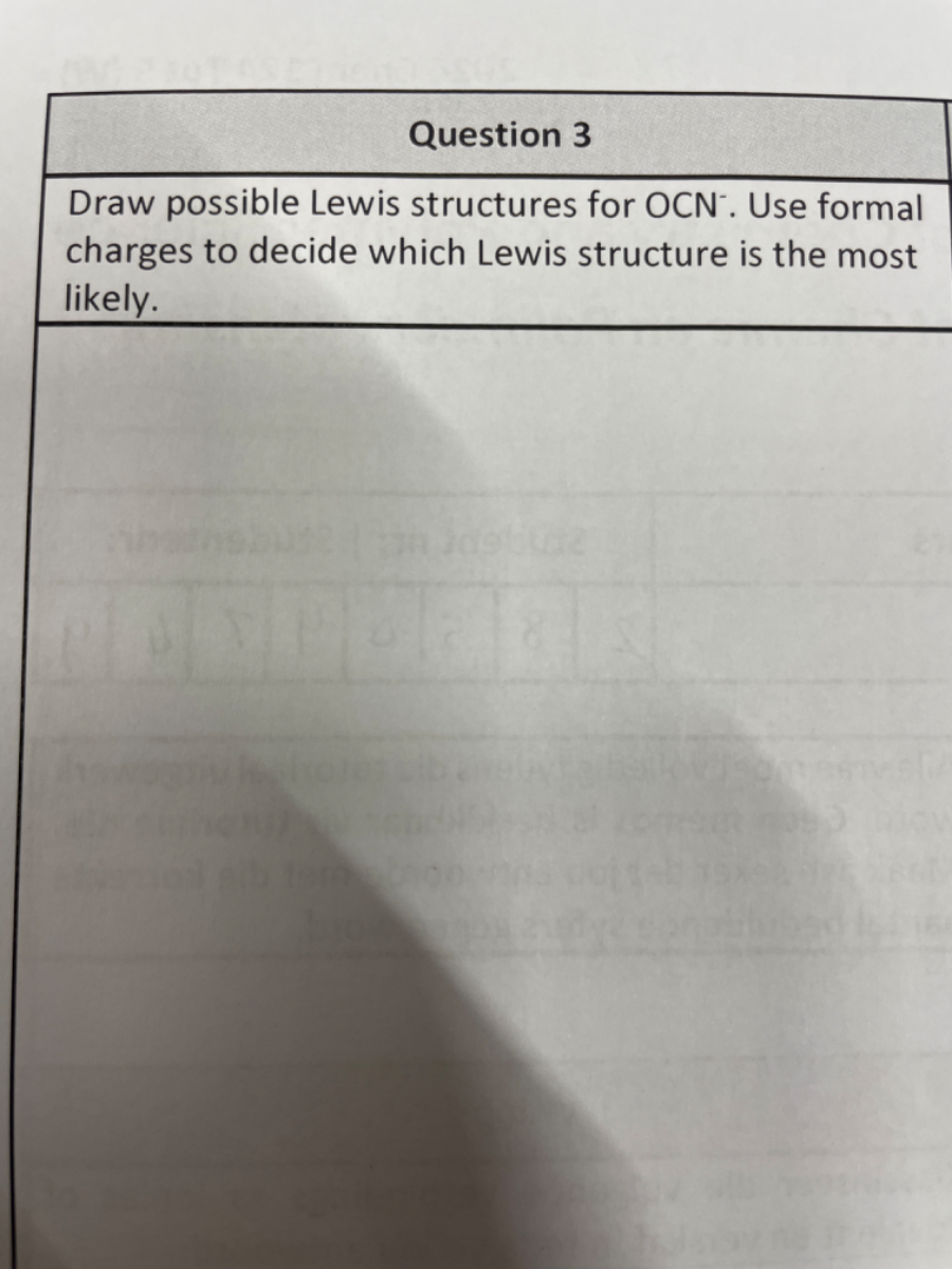 [GET ANSWER] Question 3 Draw possible Lewis structures for OCN^-. Use ...