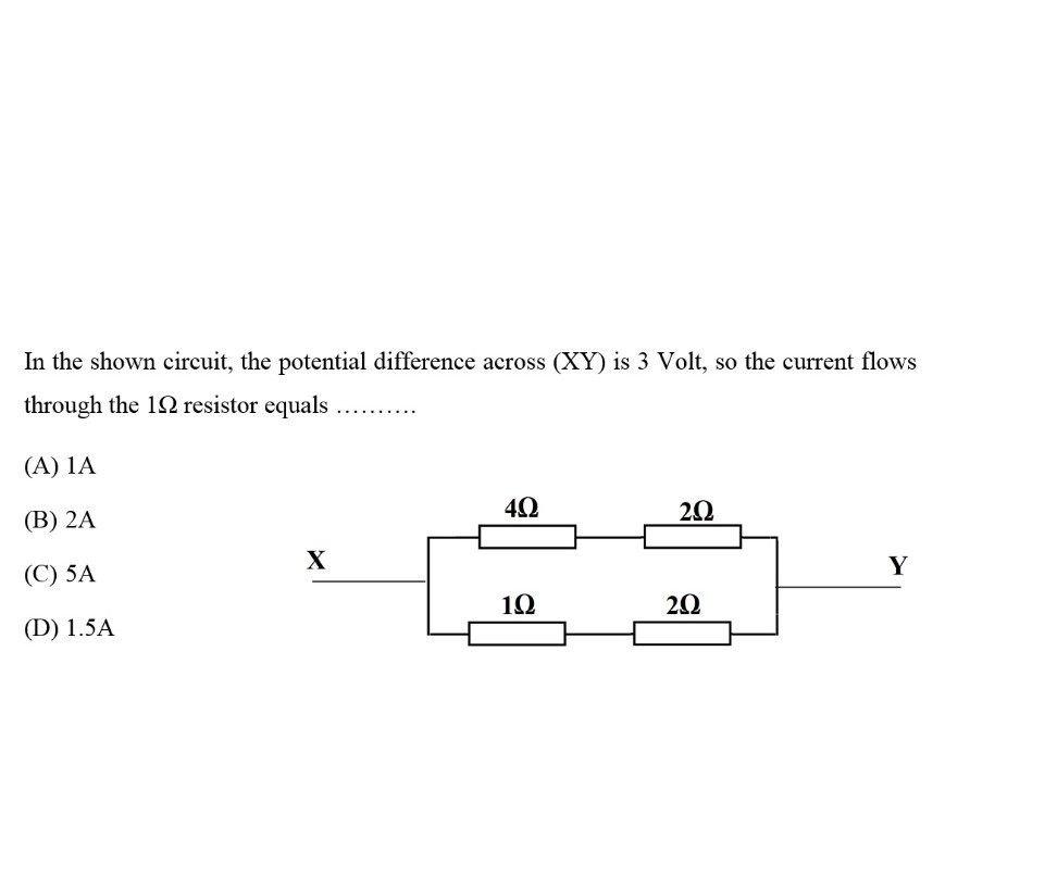 In the shown circuit, the potential difference across (XY) is 3 Volt, so the current flows through the 1 Ω resistor equals 
(A) 1 A
(B) 2 A
(C) 5 A
(D) 1.5 A