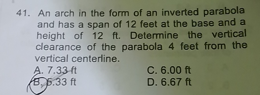 [GET ANSWER] 41. An arch in the form of an inverted parabola and has a ...