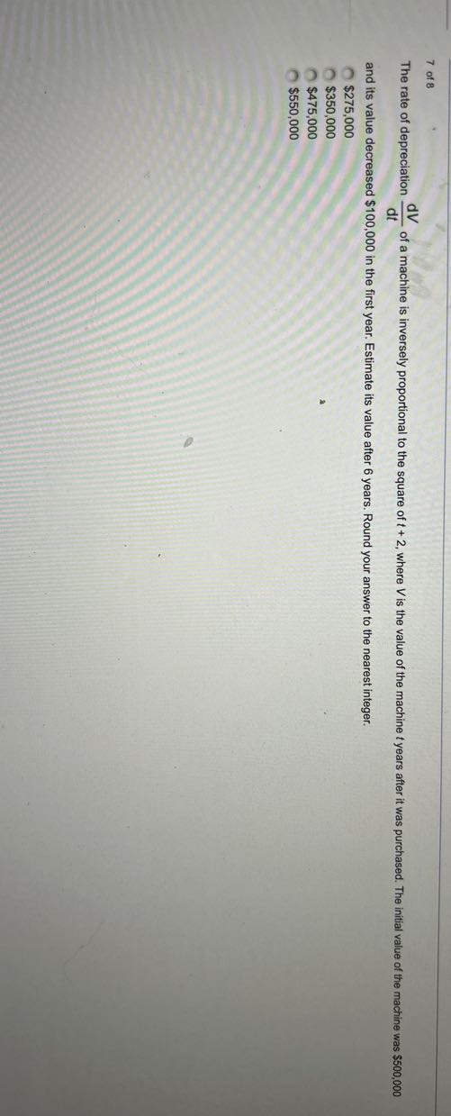 7 of 8 The rate of depreciation (d V)/(d t) of a machine is inversely ...